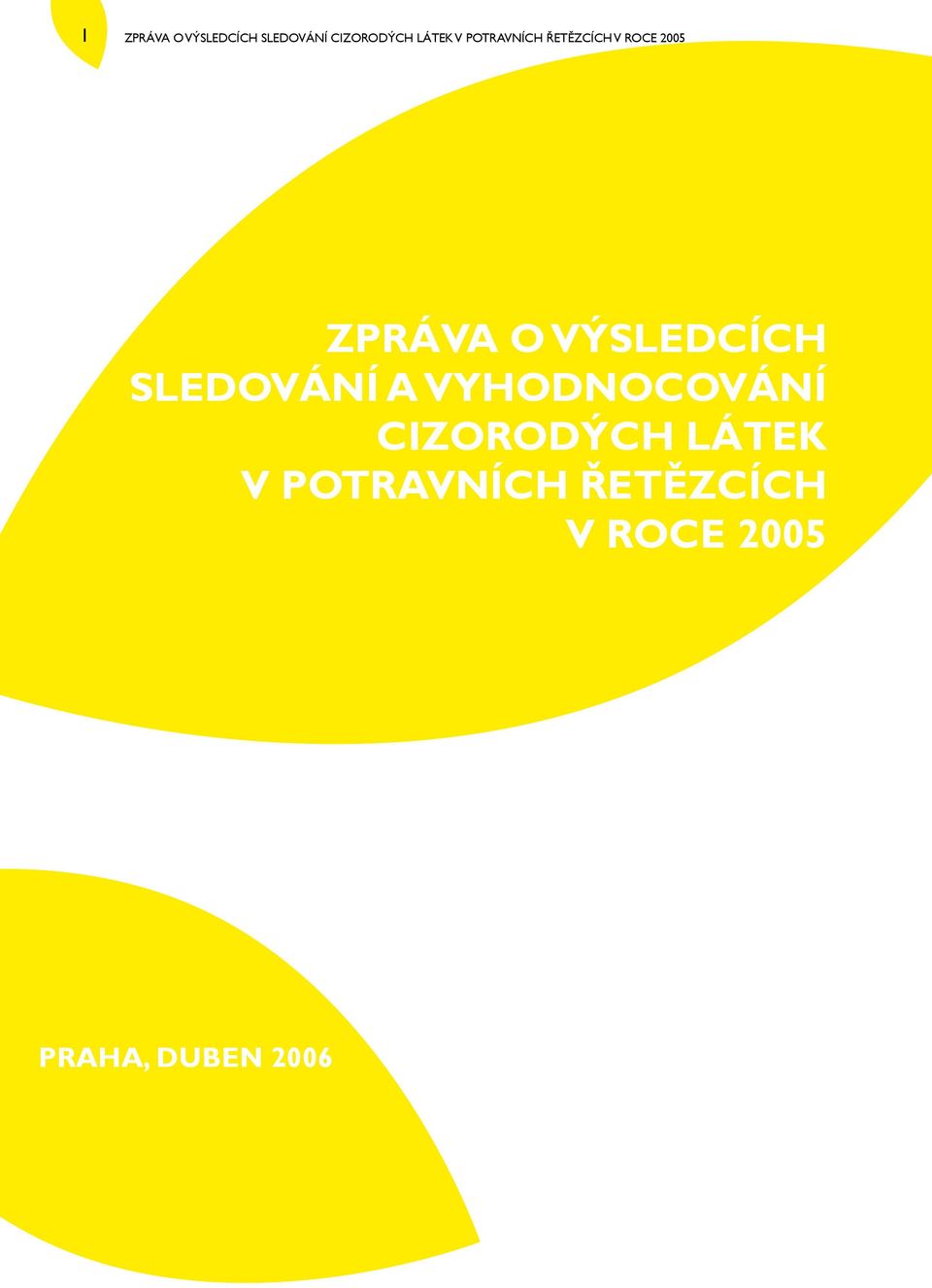 VÝSLEDCÍCH SLEDOVÁNÍ A VYHODNOCOVÁNÍ CIZORODÝCH