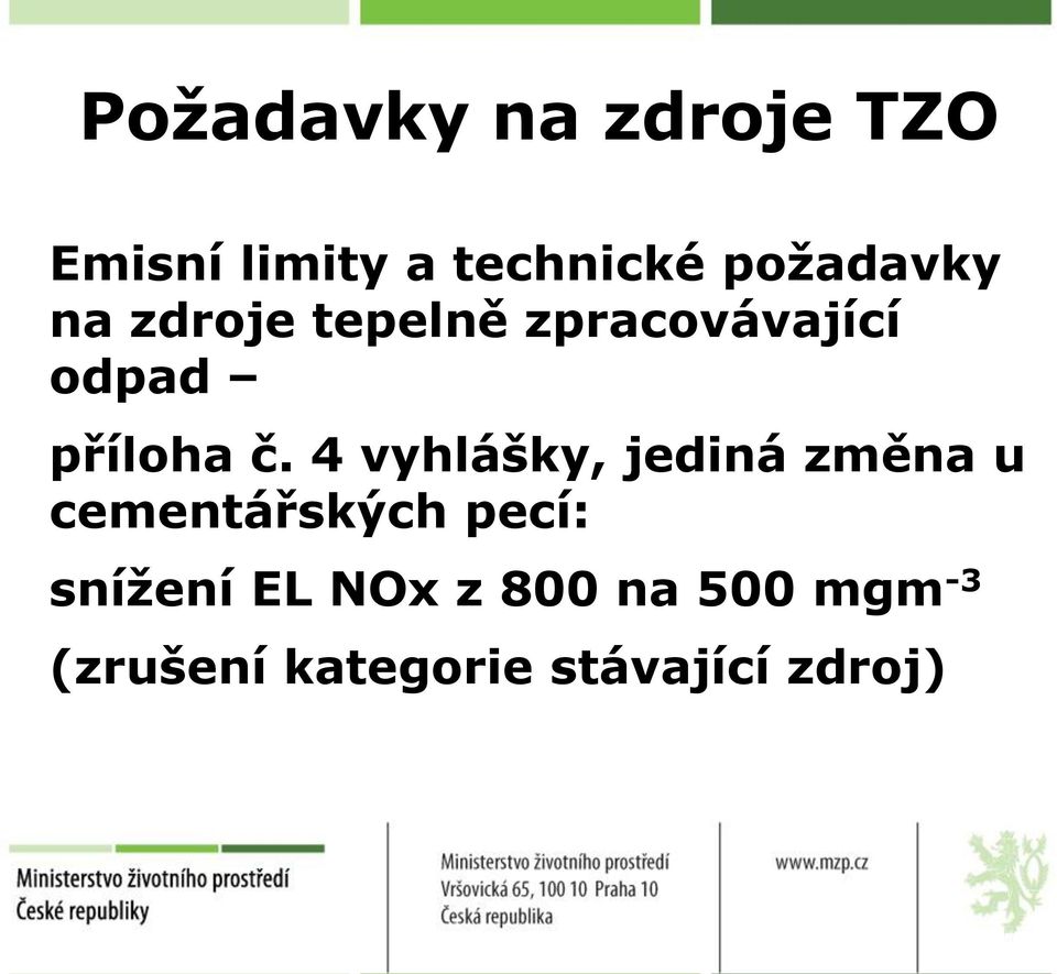 č. 4 vyhlášky, jediná změna u cementářských pecí: