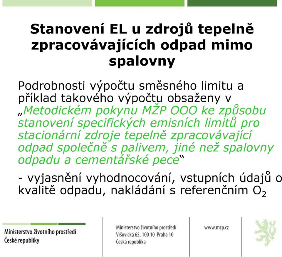 limitů pro stacionární zdroje tepelně zpracovávající odpad společně s palivem, jiné než spalovny odpadu a