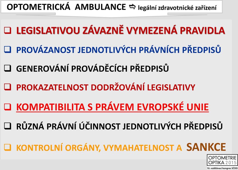 PROVÁDĚCÍCH PŘEDPISŮ PROKAZATELNOST DODRŽOVÁNÍ LEGISLATIVY KOMPATIBILITA S PRÁVEM