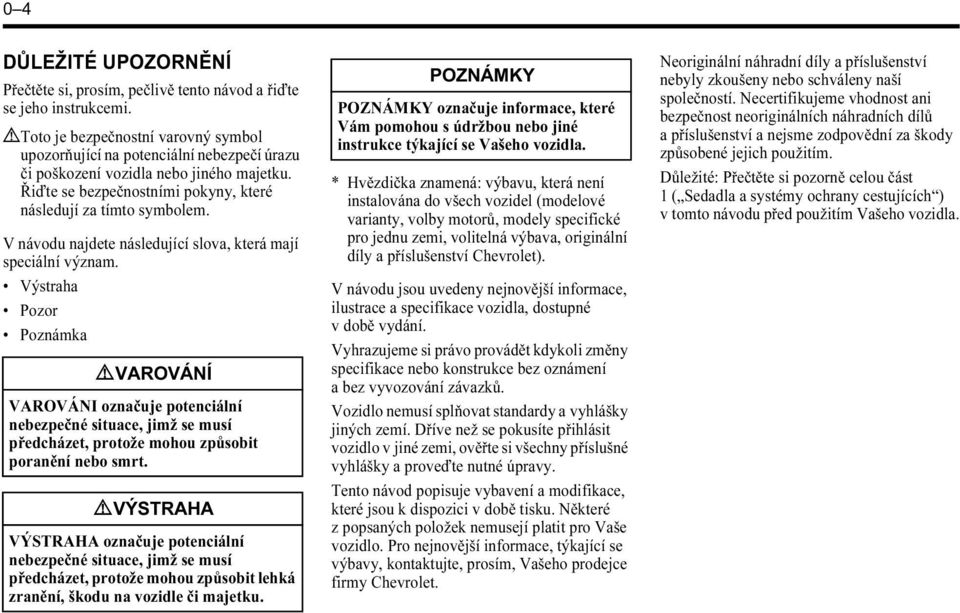 V návodu najdete následující slova, která mají speciální význam.