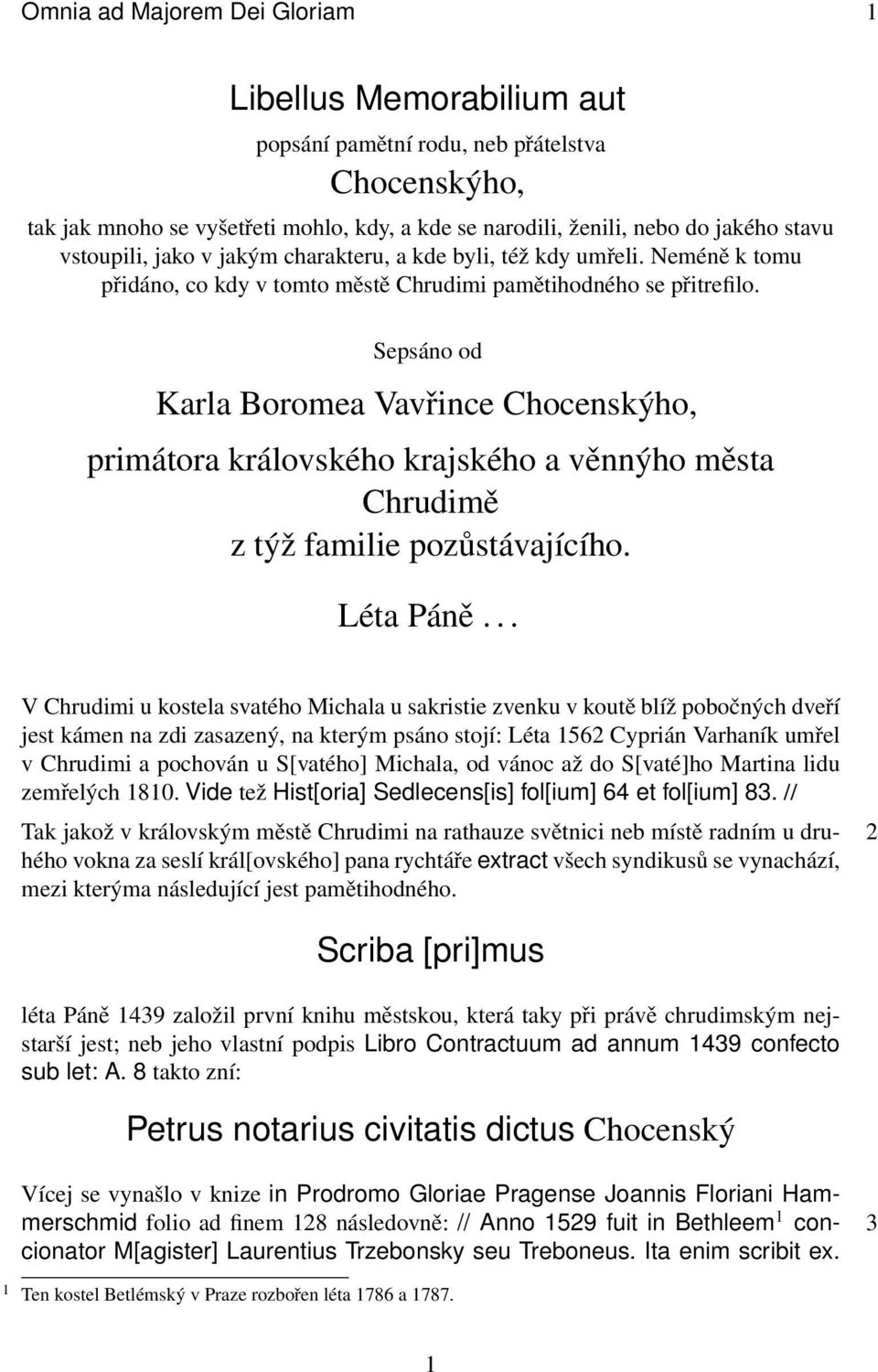 Sepsáno od Karla Boromea Vavřince Chocenskýho, primátora královského krajského a věnnýho města Chrudimě z týž familie pozůstávajícího. Léta Páně.