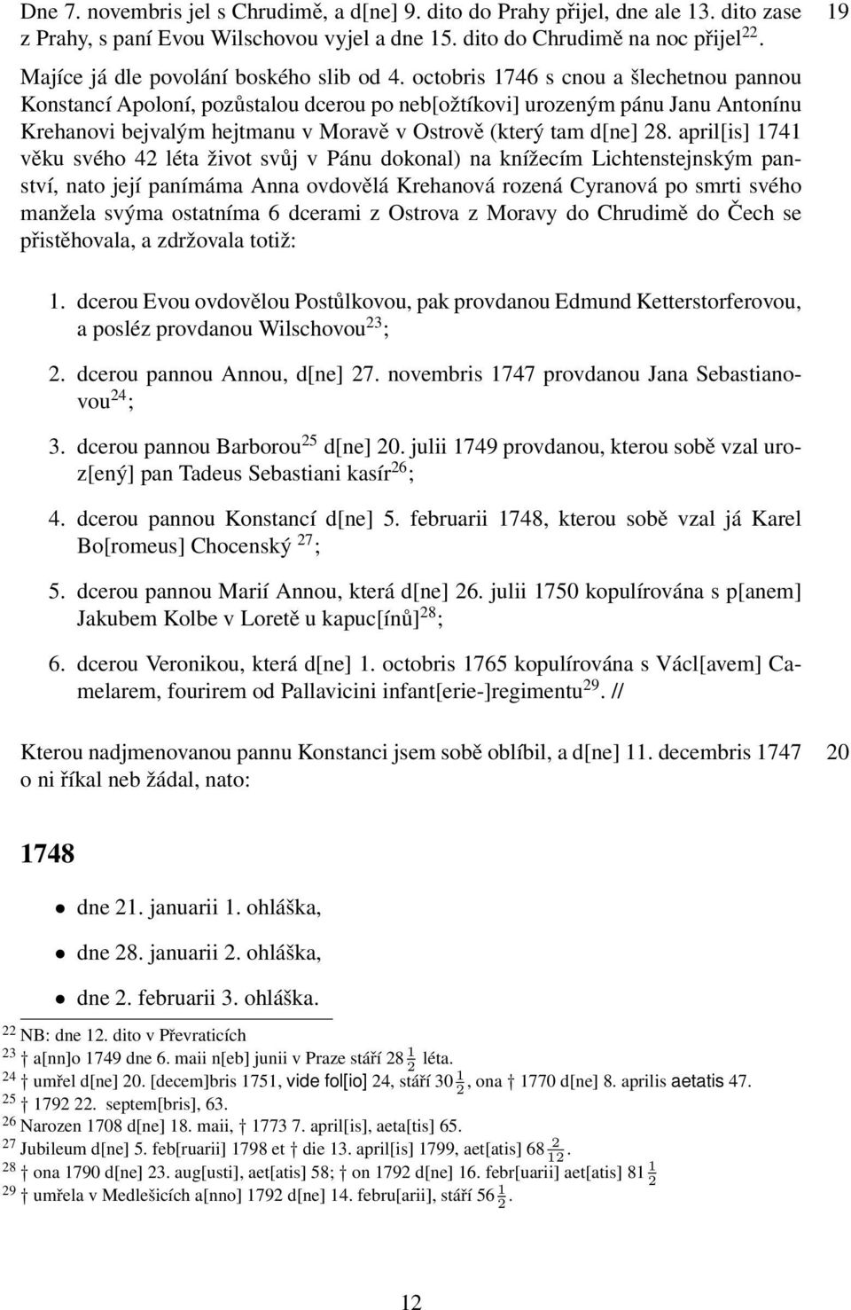 octobris 1746 s cnou a šlechetnou pannou Konstancí Apoloní, pozůstalou dcerou po neb[ožtíkovi] urozeným pánu Janu Antonínu Krehanovi bejvalým hejtmanu v Moravě v Ostrově (který tam d[ne] 28.