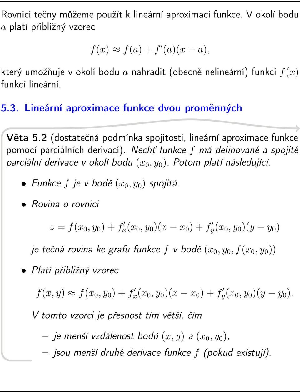 Lineární aproximace funkce dvou proměnných Věta 5.2 (dostatečná podmínka spojitosti, lineární aproximace funkce pomocí parciálních derivací).