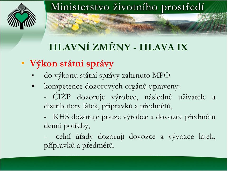 distributory látek, přípravků a předmětů, - KHS dozoruje pouze výrobce a dovozce