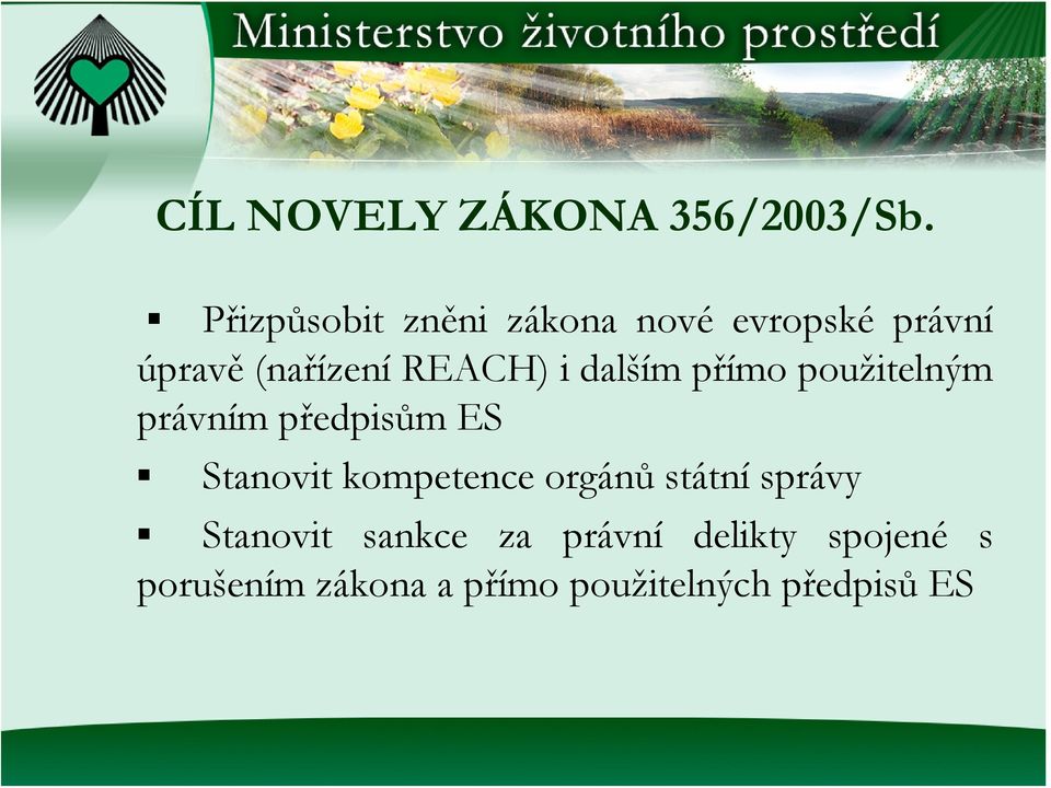 i dalším přímo použitelným právním předpisům ES Stanovit kompetence