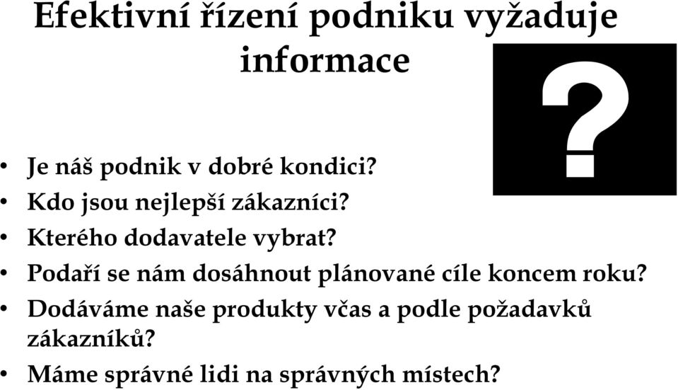 Podaří se nám dosáhnout plánované cíle koncem roku?