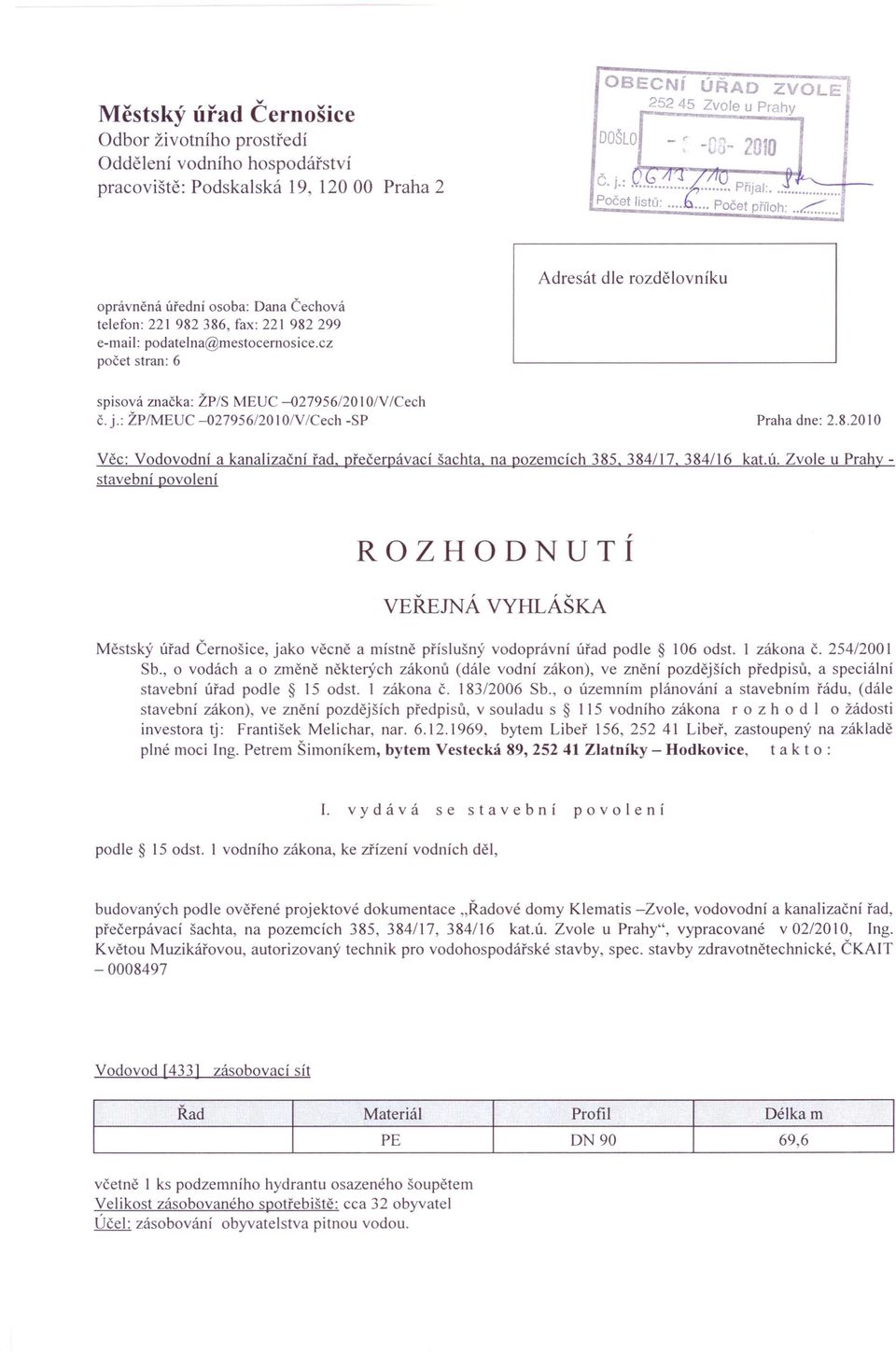 cz počet stran: 6 spisová značka: ŽP/S MEUC -D27956/20 IOIV/Cech č. j.: ŽP/MEUC -D27956/20 IOIV/Cech -SP Praha dne: 2.8.20 IO Věc: Vodovodní a kanalizační řad, přečerpávací šachta.