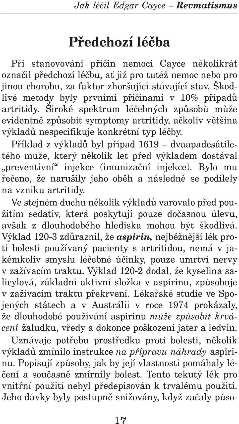 Pøíkad z výkadù by pøípad 1619 dvaapadesátietého muže, který nìkoik et pøed výkadem dostáva preventivní injekce (imunizaèní injekce).