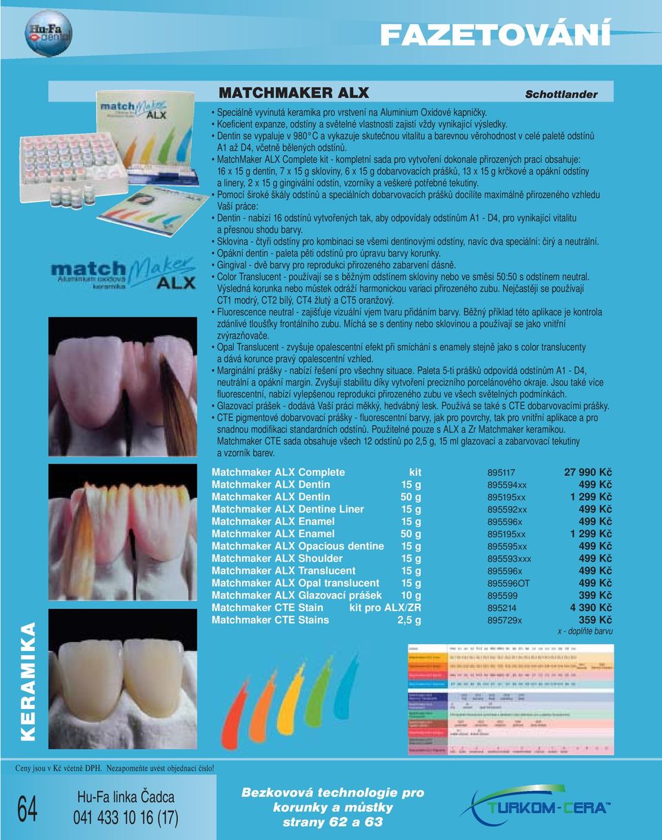 MatchMaker ALX Complete kit - kompletní sada pro vytvoření dokonale přirozených prací obsahuje: 16 x 15 g dentin, 7 x 15 g skloviny, 6 x 15 g dobarvovacích prášků, 13 x 15 g krčkové a opákní odstíny