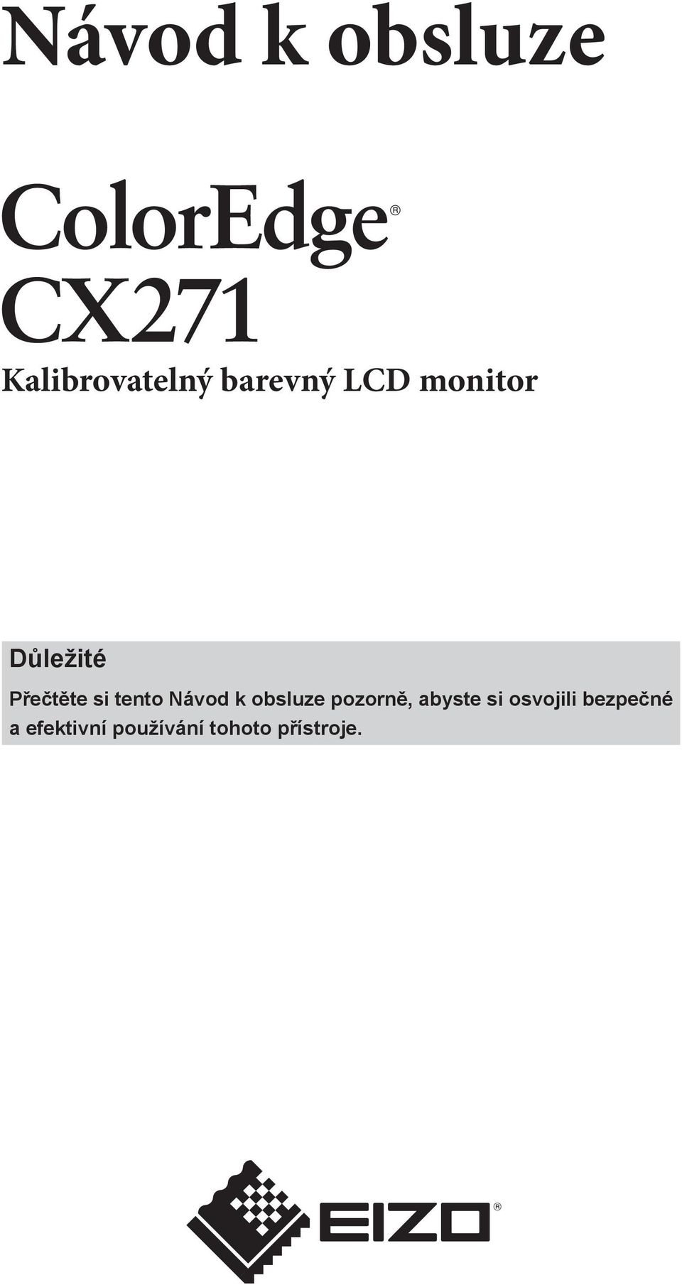 obsluze pozorně, abyste si osvojili