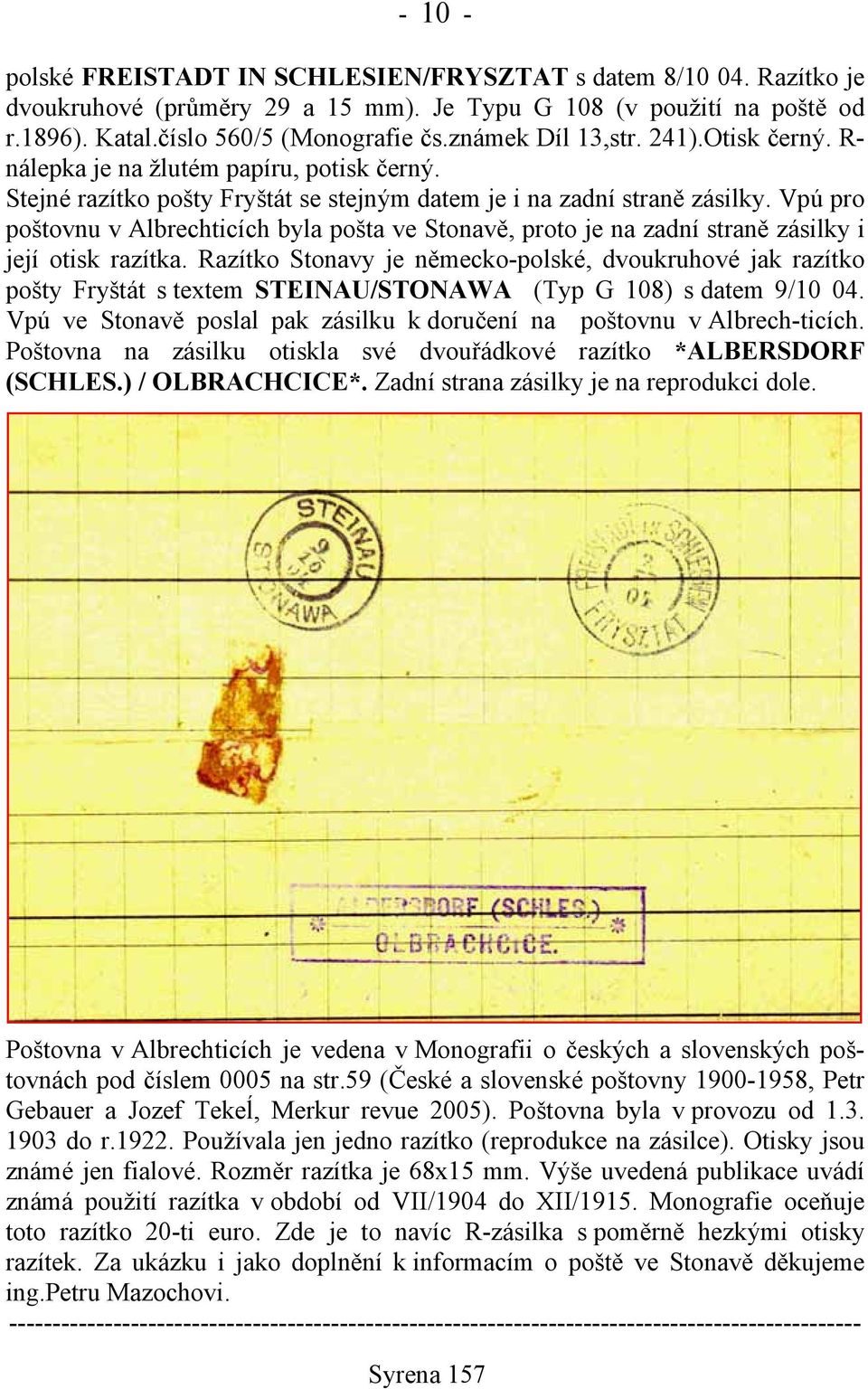 Vpú pro poštovnu v Albrechticích byla pošta ve Stonavě, proto je na zadní straně zásilky i její otisk razítka.
