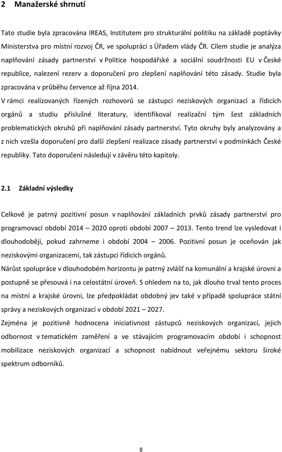 Studie byla zpracována v průběhu července až října 2014.