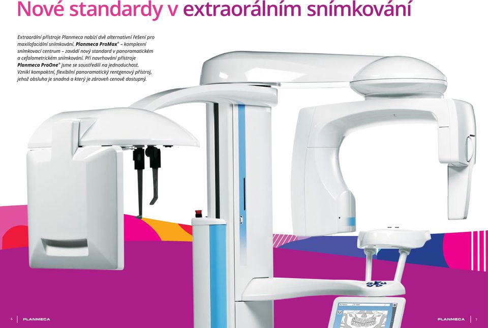 Planmeca ProMax komplexní snímkovací centrum zavádí nový standard v panoramatickém a cefalometrickém snímkování.