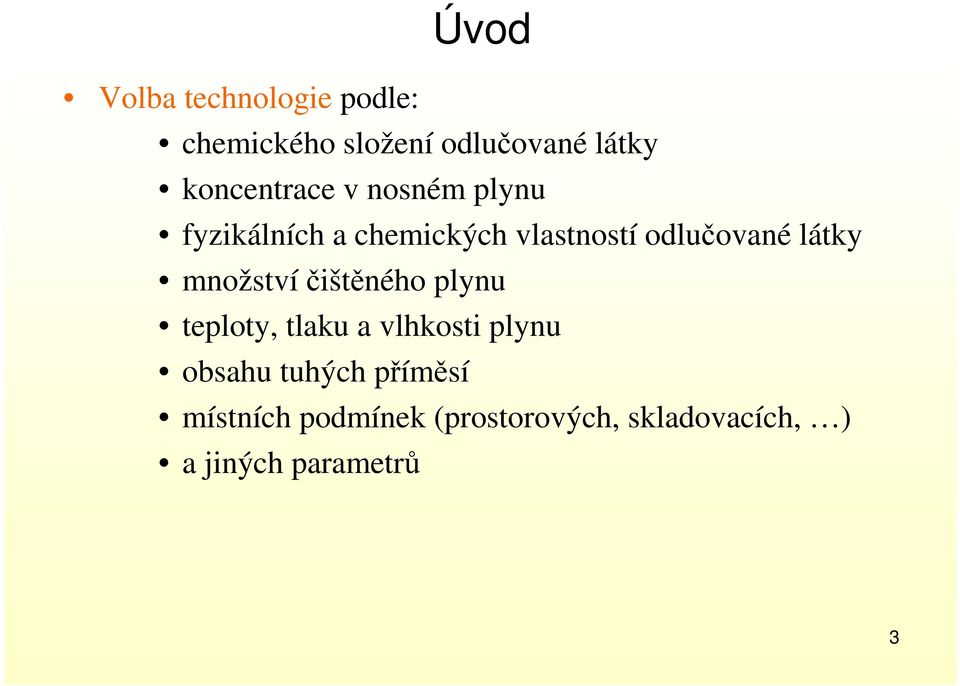 látky množstvíčištěného plynu teploty, tlaku a vlhkosti plynu obsahu