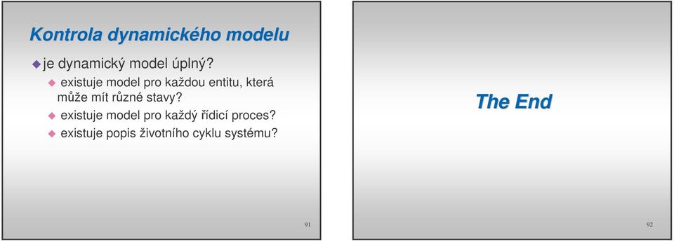 existuje model pro každou entitu, která mže mít