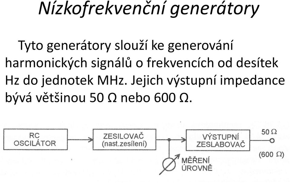 frekvencích od desítek Hz do jednotek MHz.