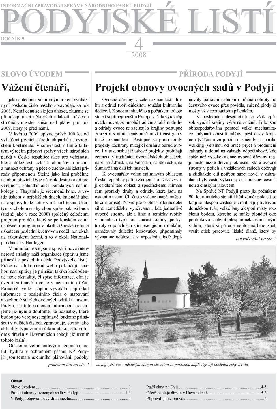 V květnu 2009 uplyne právě 100 let od vyhlášení prvních národních parků na evropském kontinentě.