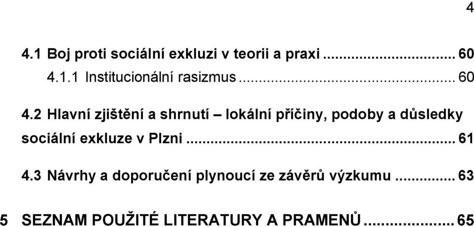 2 Hlavní zjištění a shrnutí lokální příčiny, podoby a důsledky sociální