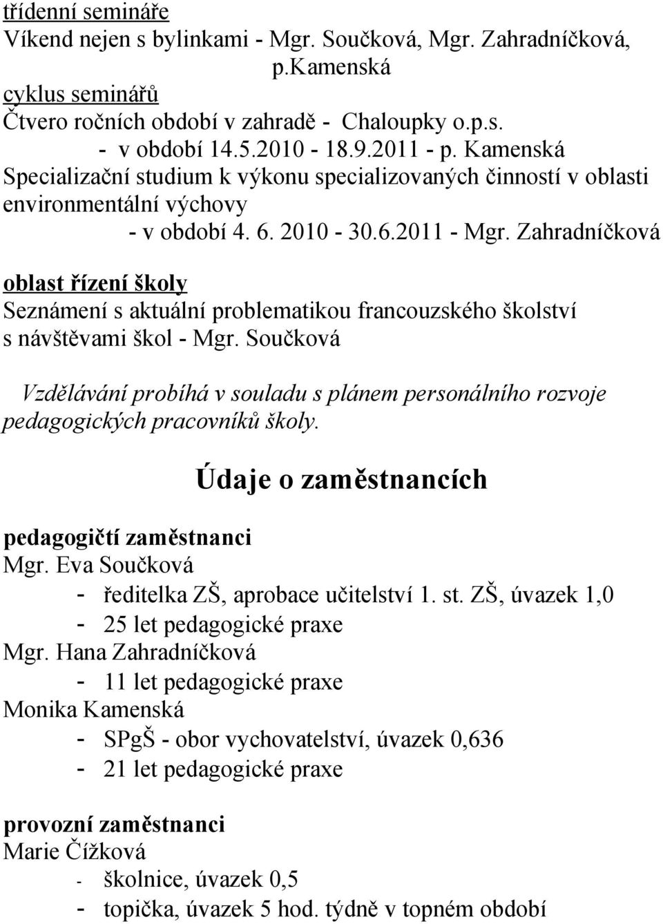 Zahradníčková oblast řízení školy Seznámení s aktuální problematikou francouzského školství s návštěvami škol - Mgr.