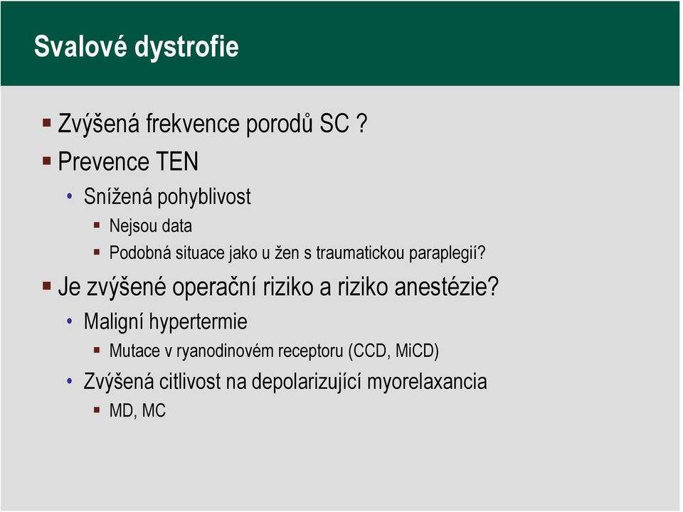 traumatickou paraplegií? Je zvýšené operační riziko a riziko anestézie?