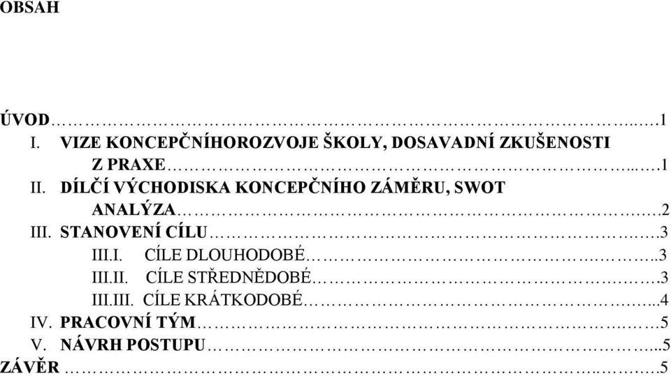 DÍLČÍ VÝCHODISKA KONCEPČNÍHO ZÁMĚRU, SWOT ANALÝZA..2 III. STANOVENÍ CÍLU.