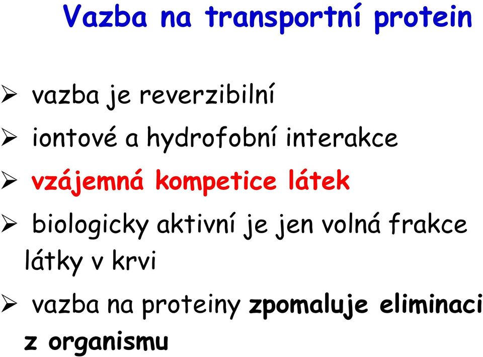 látek biologicky aktivní je jen volná frakce látky