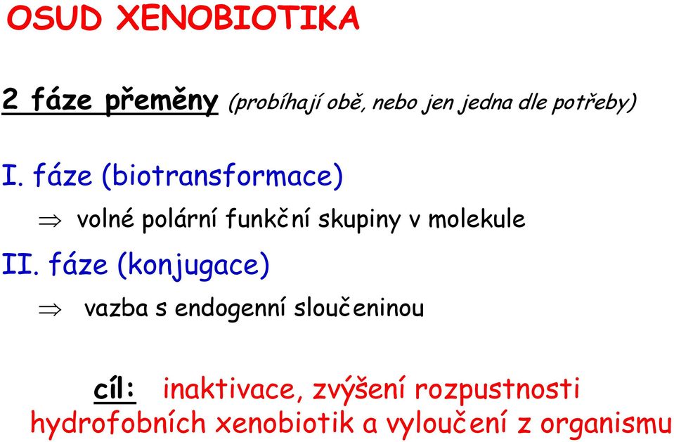 fáze (biotransformace) volné polární funkční skupiny v molekule II.