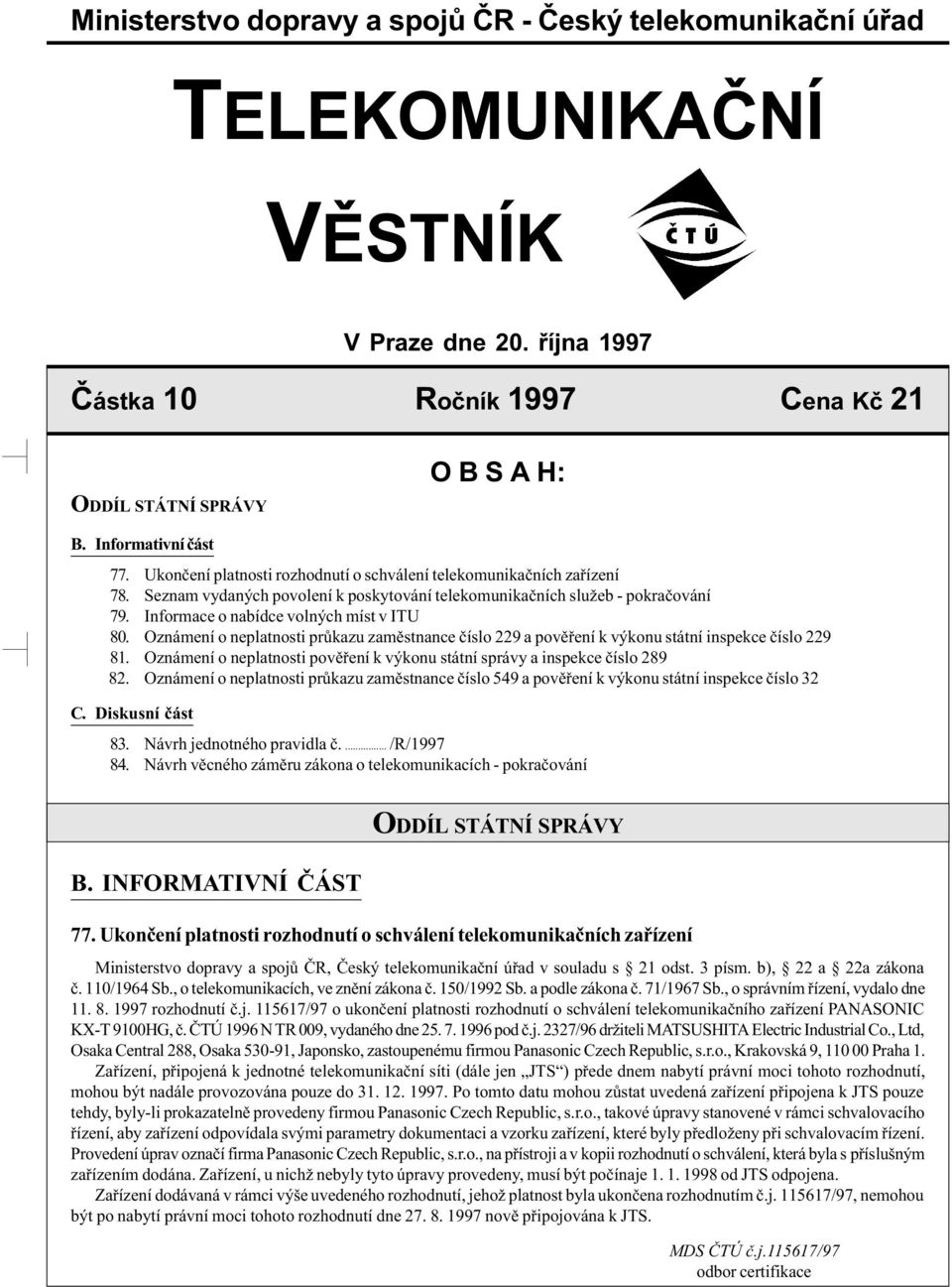 Oznámení o neplatnosti prùkazu zamìstnance èíslo 229 a povìøení k výkonu státní inspekce èíslo 229 81. Oznámení o neplatnosti povìøení k výkonu státní správy a inspekce èíslo 289 82.