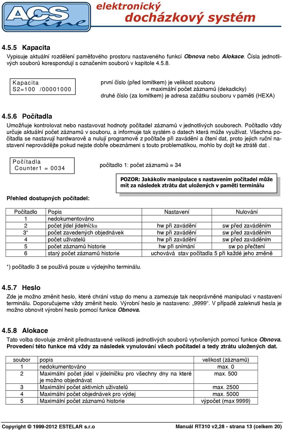 6 Počítadla Umožňuje kontrolovat nebo nastavovat hodnoty počítadel záznamů v jednotlivých souborech.