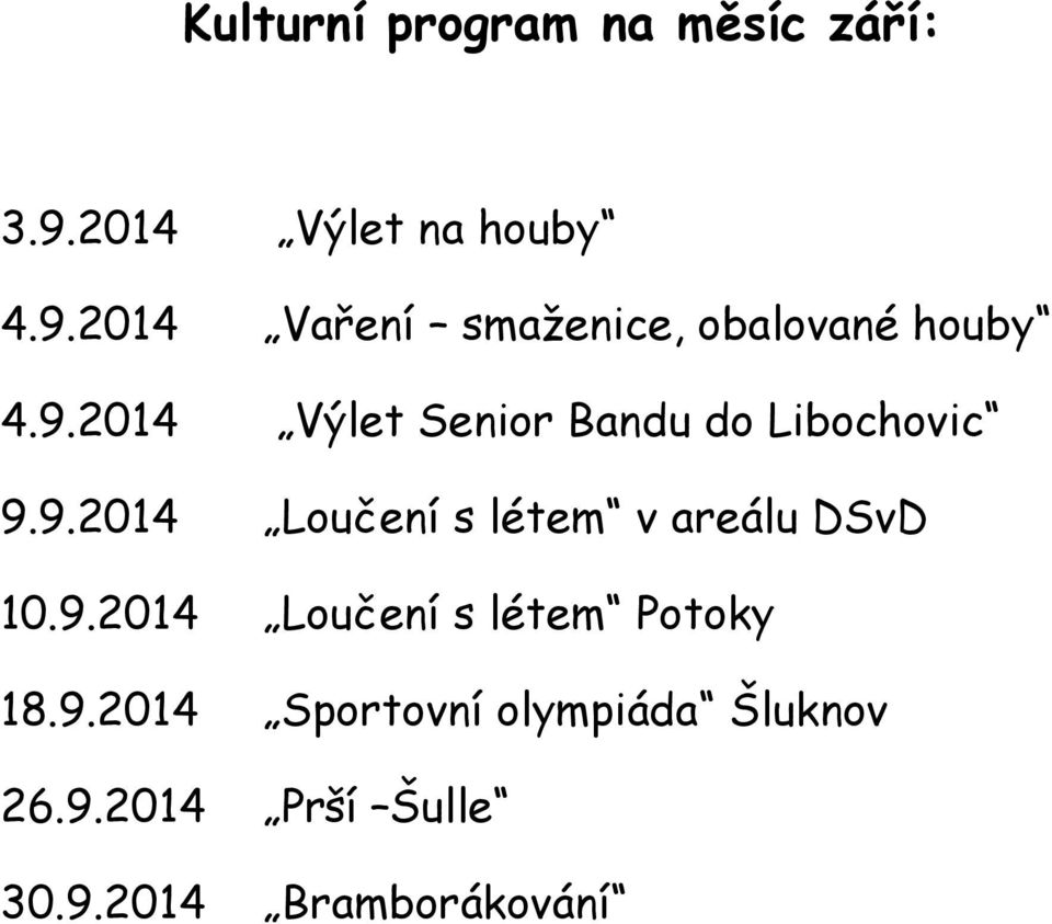 9.2014 Loučení s létem v areálu DSvD 10.9.2014 Loučení s létem Potoky 18.