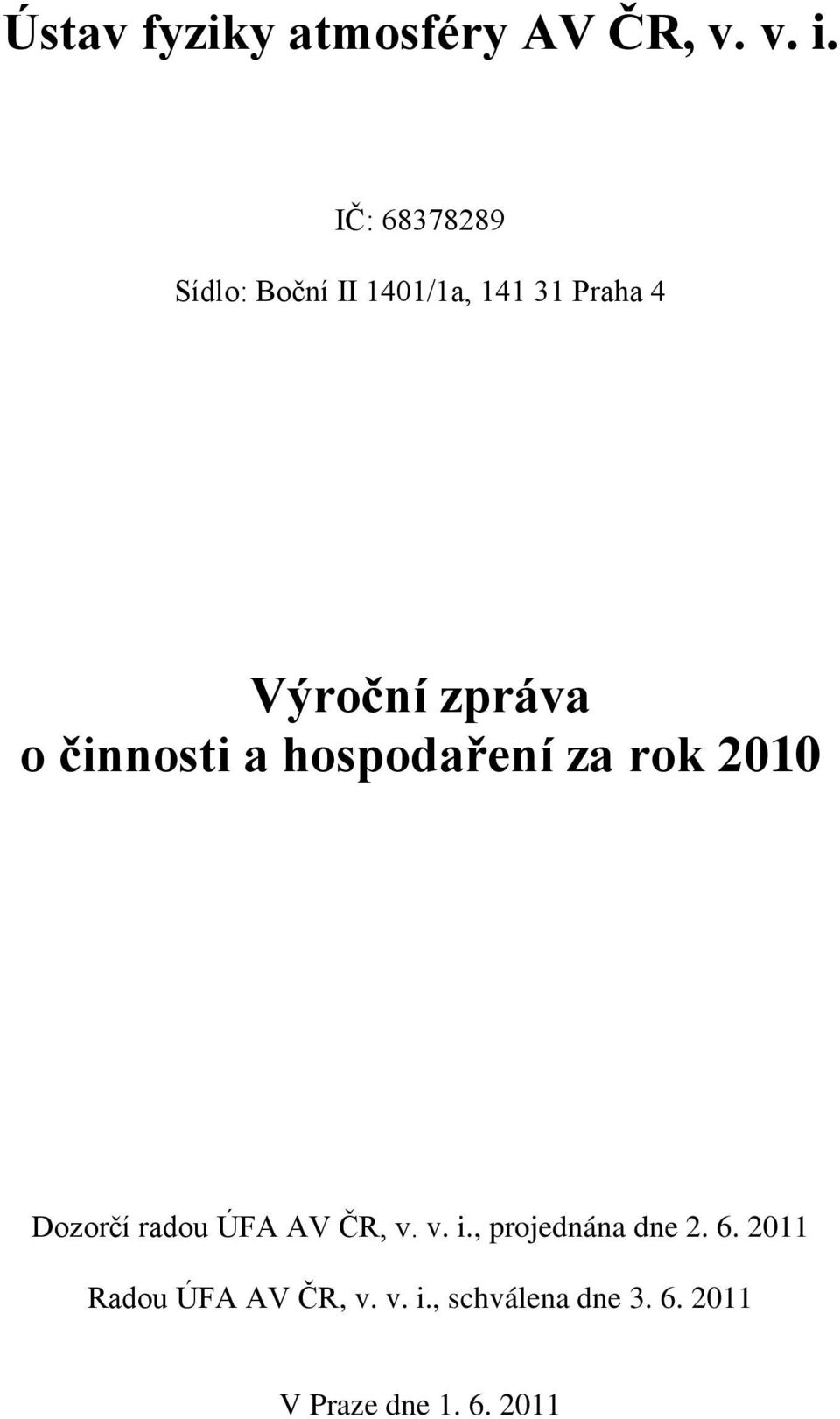 činnosti a hospodaření za rok 2010 Dozorčí radou ÚFA AV ČR, v. v. i.
