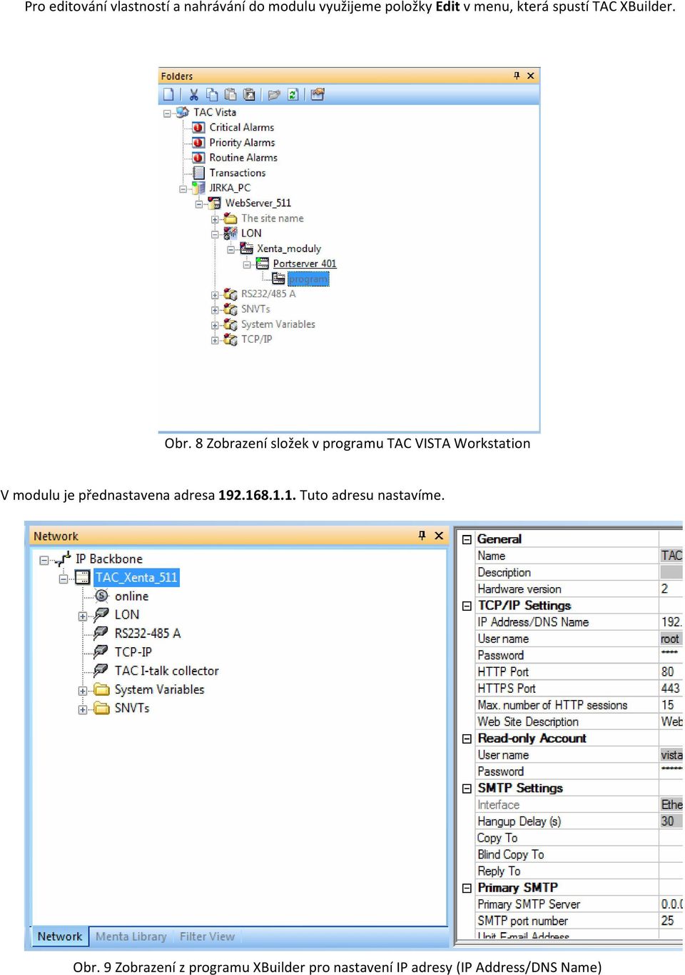 8 Zobrazení složek v programu TAC VISTA Workstation V modulu je přednastavena