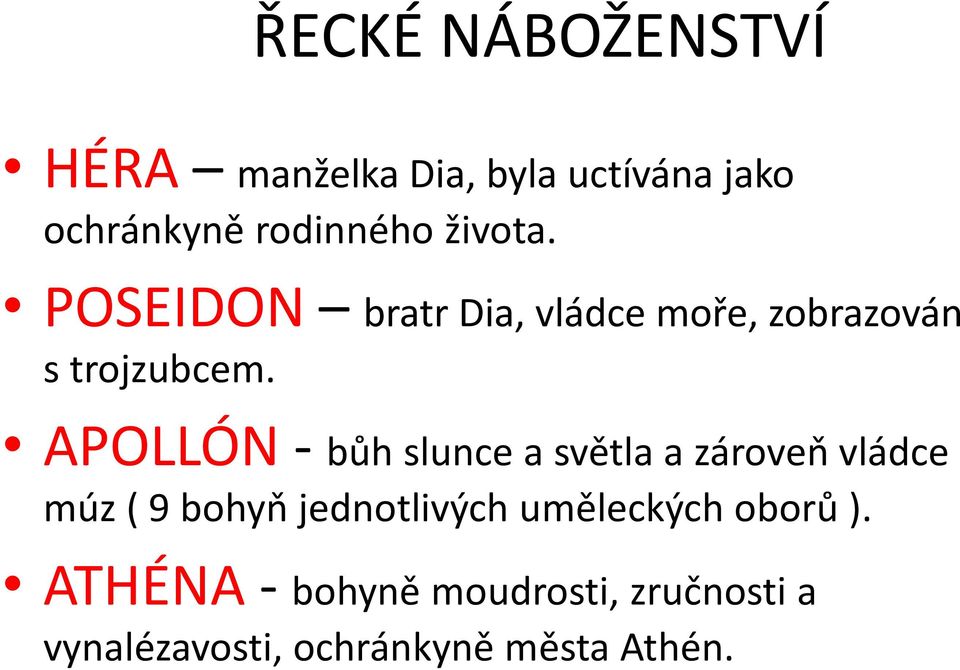 APOLLÓN - bůh slunce a světla a zároveň vládce múz ( 9 bohyň jednotlivých