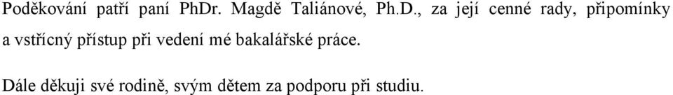 přístup při vedení mé bakalářské práce.