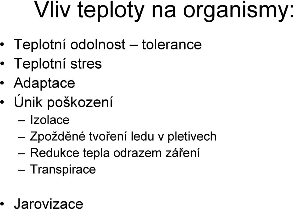 poškození Izolace Zpožděné tvoření ledu v