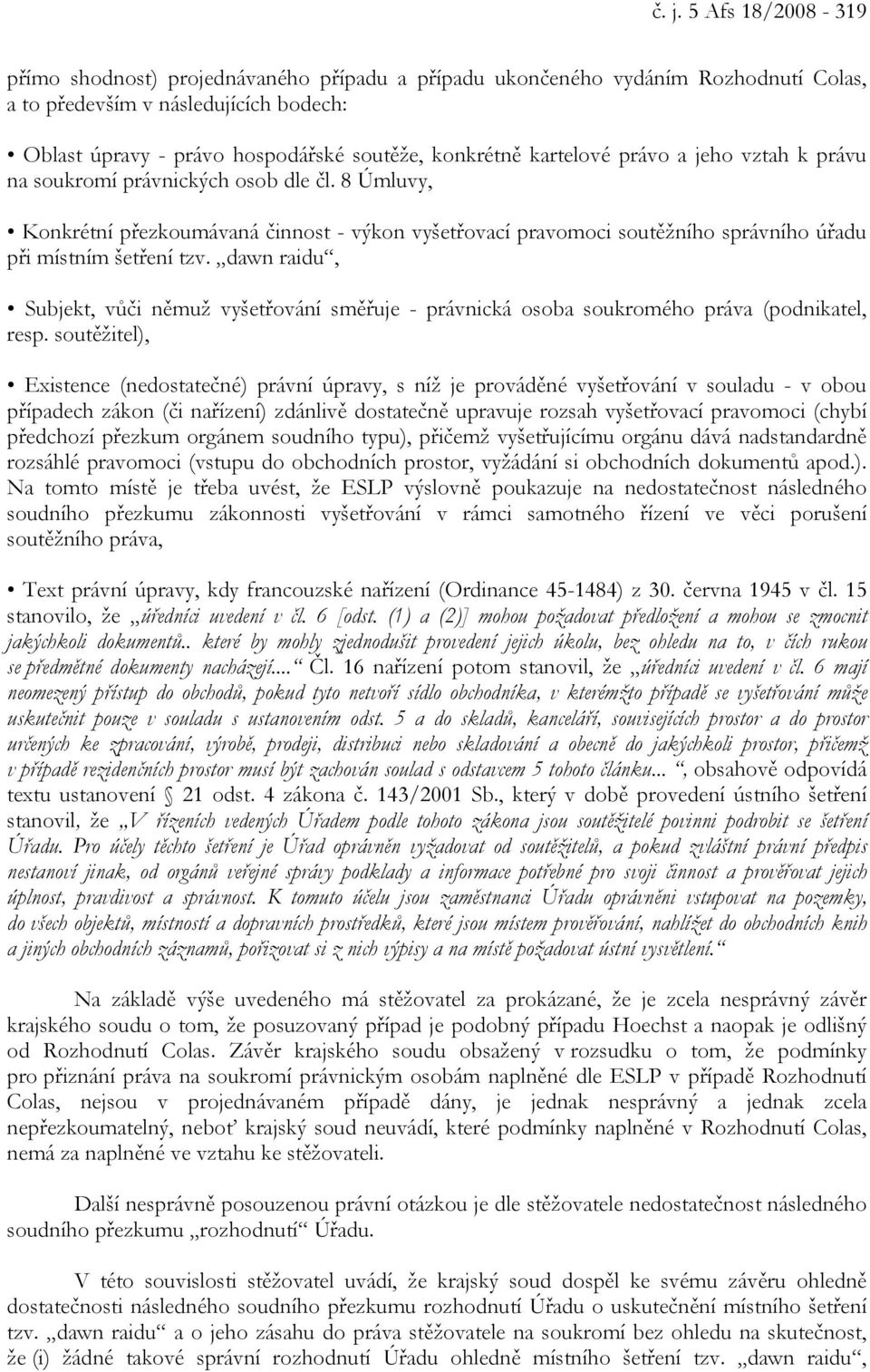 8 Úmluvy, Konkrétní přezkoumávaná činnost - výkon vyšetřovací pravomoci soutěžního správního úřadu při místním šetření tzv.