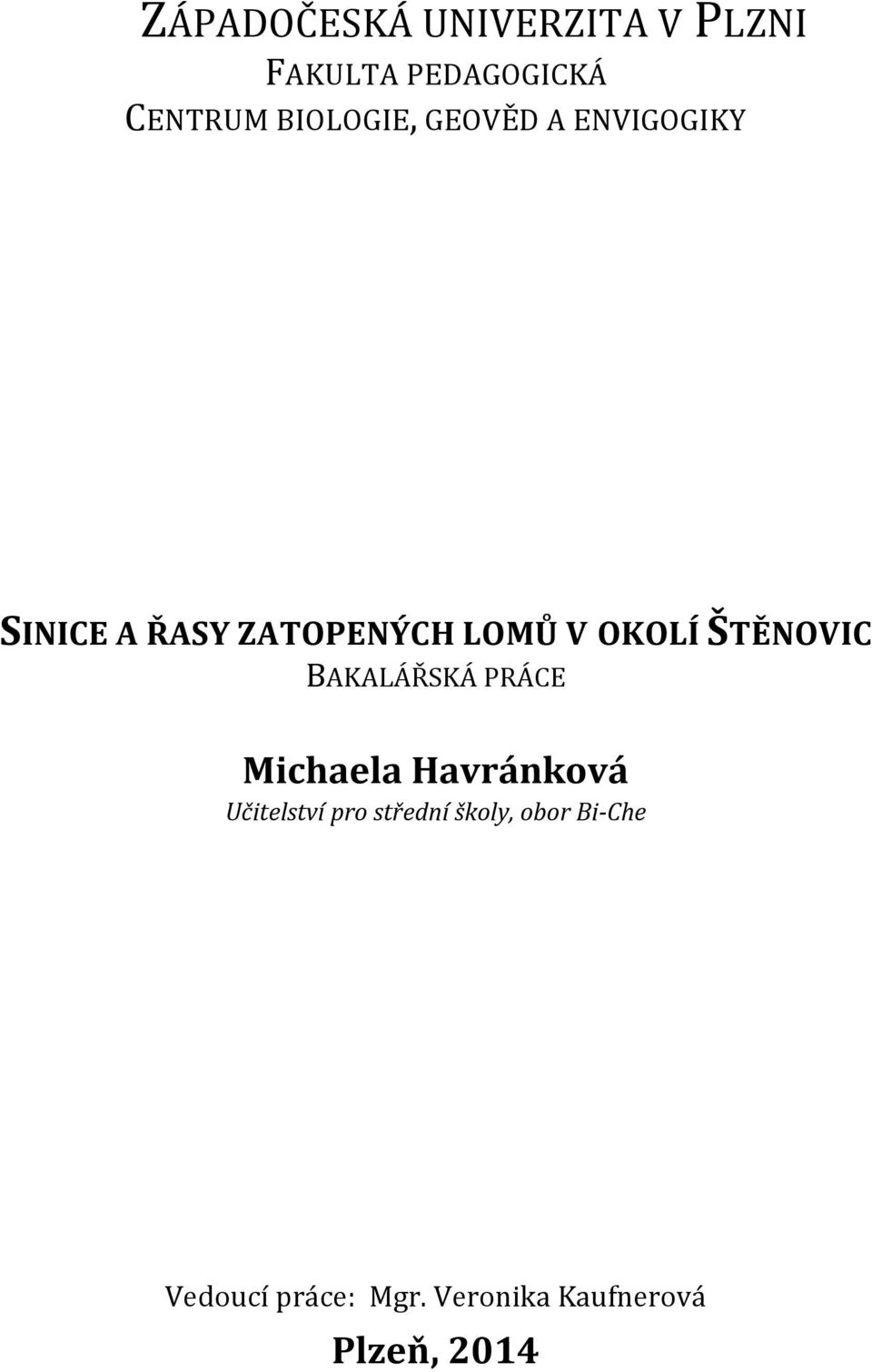 OKOLÍ ŠTĚNOVIC BAKALÁŘSKÁ PRÁCE Michaela Havránková Učitelství pro