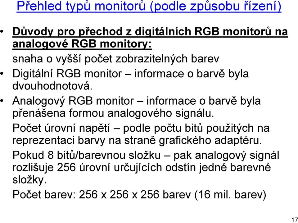 Analogový RGB monitor informace o barvě byla přenášena formou analogového signálu.