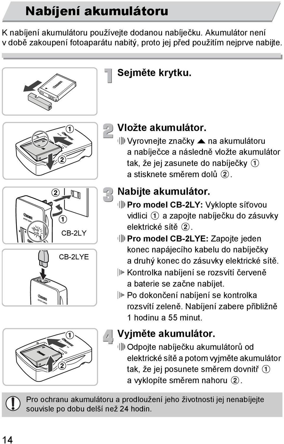 Pro model CB-2LY: Vyklopte síťovou vidlici a zapojte nabíječku do zásuvky elektrické sítě.