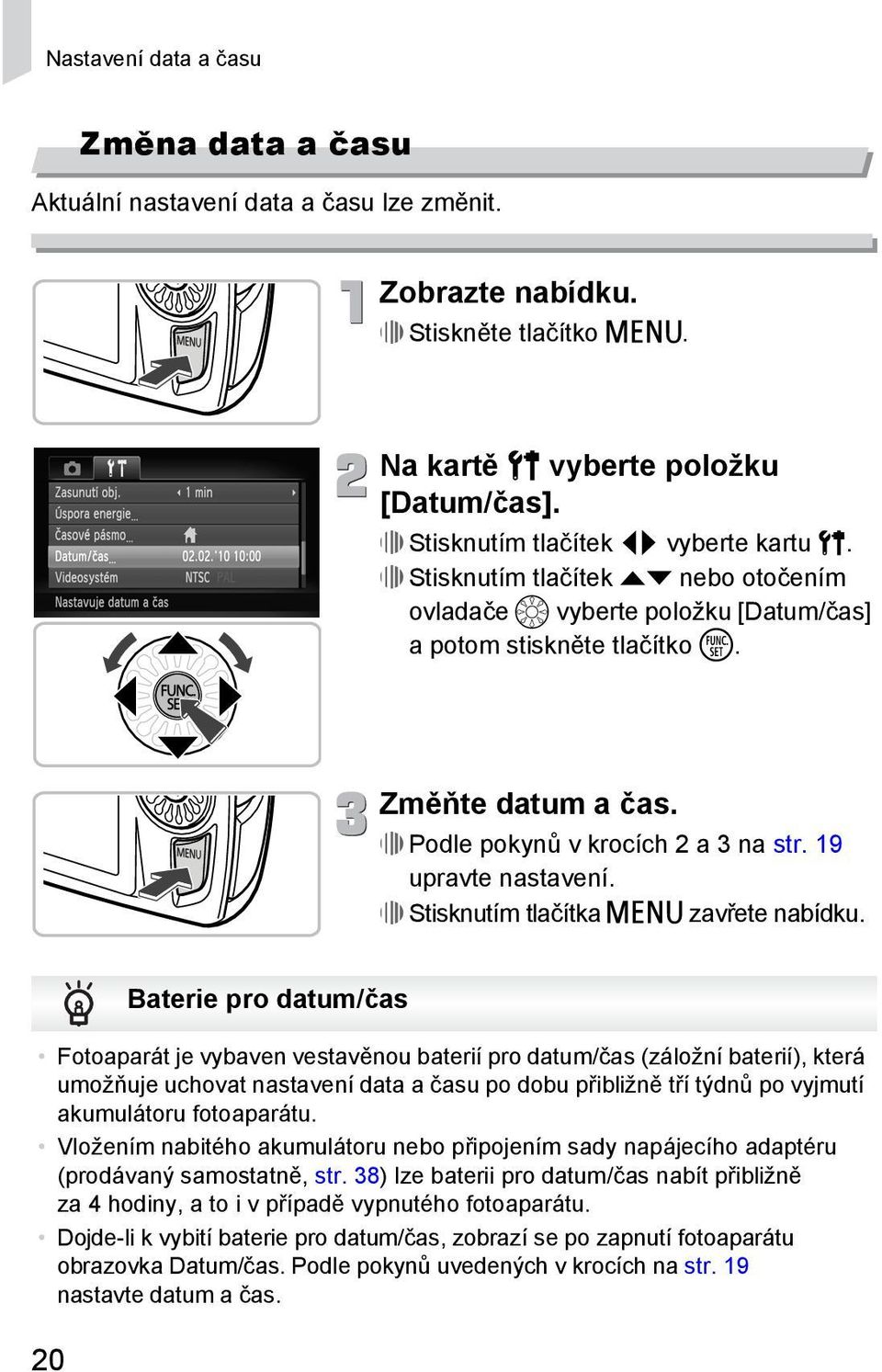 19 upravte nastavení. Stisknutím tlačítka n zavřete nabídku.