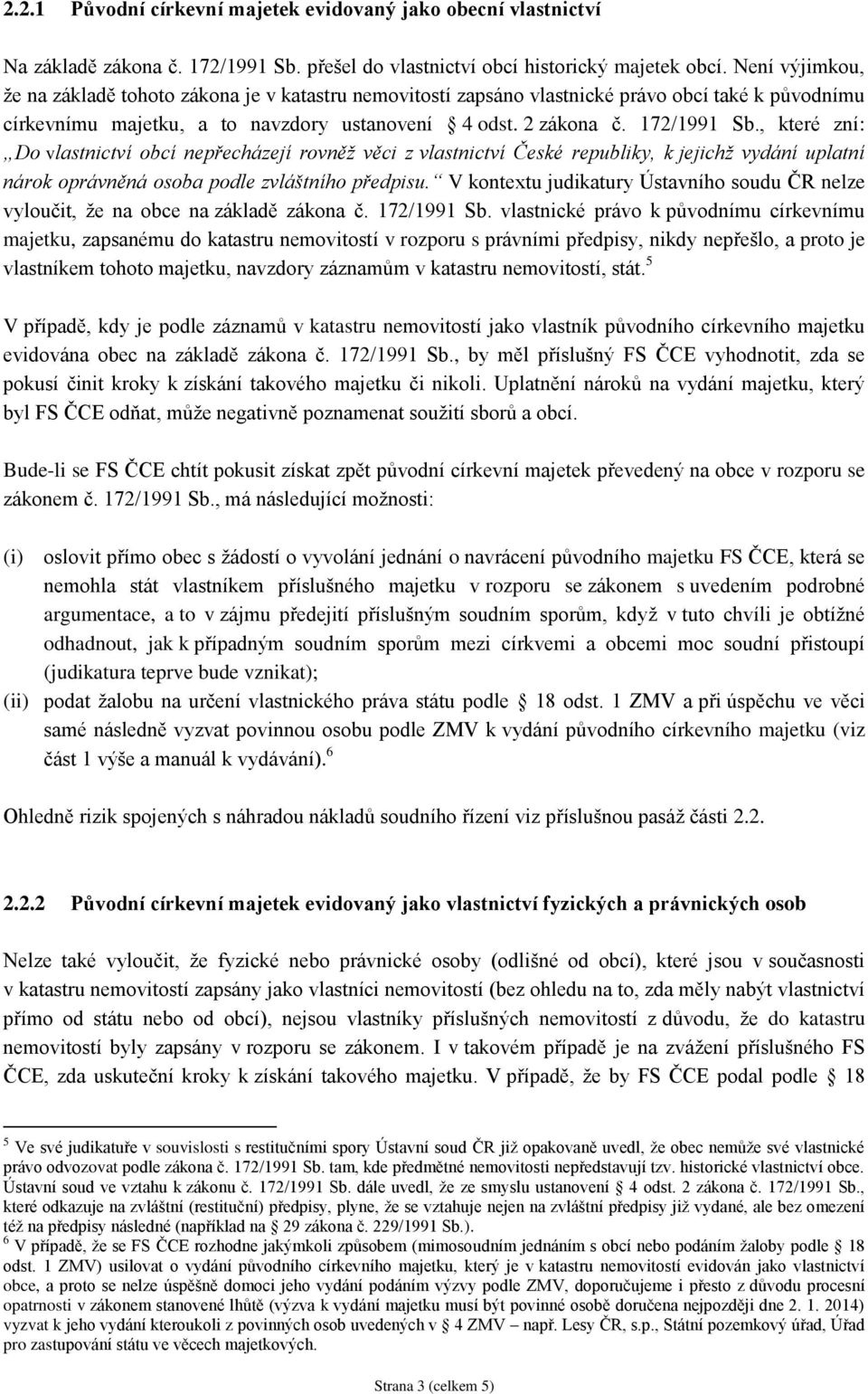 , které zní: Do vlastnictví obcí nepřecházejí rovněž věci z vlastnictví České republiky, k jejichž vydání uplatní nárok oprávněná osoba podle zvláštního předpisu.