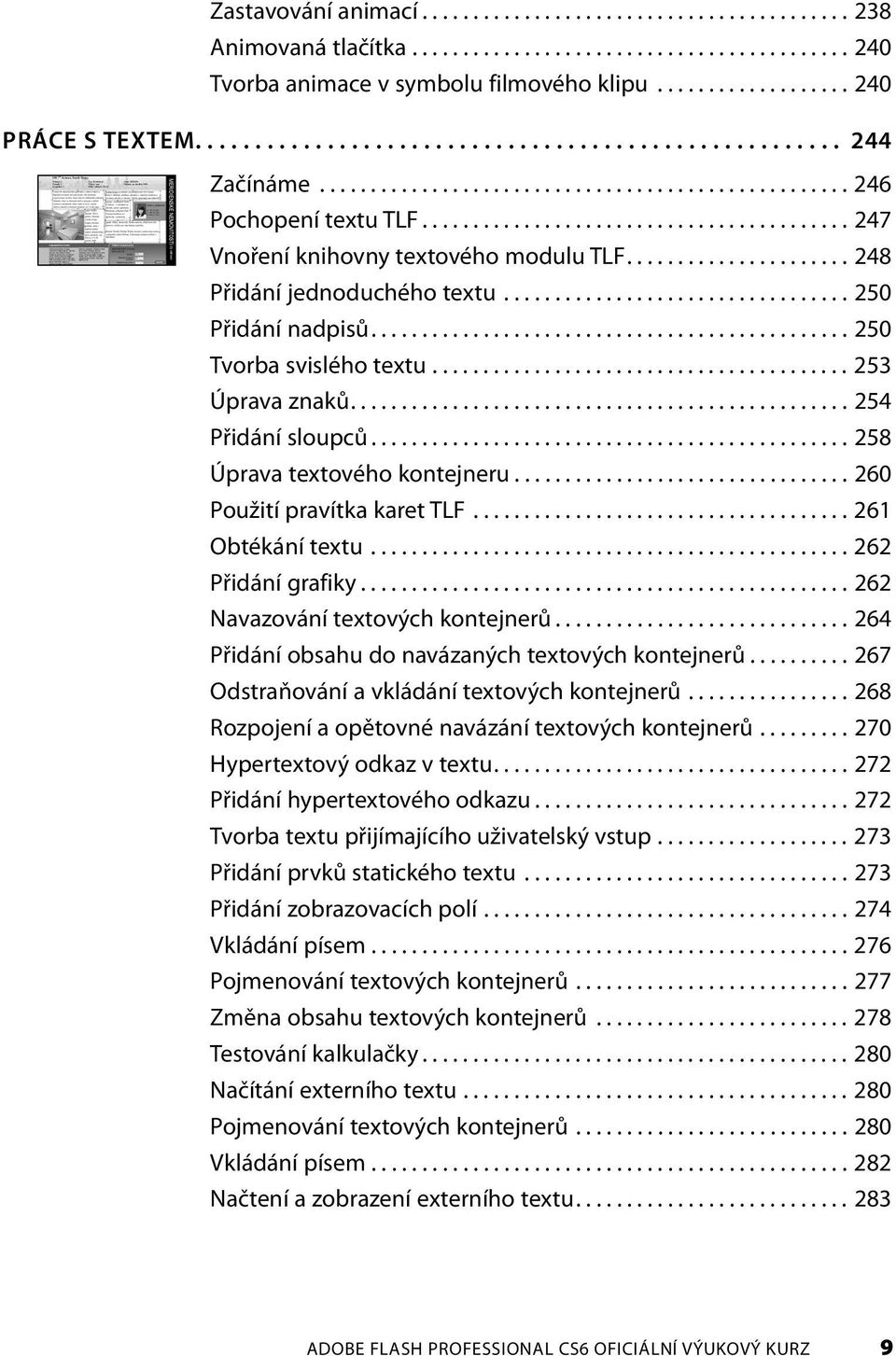 ..................... 248 Přidání jednoduchého textu.................................. 250 Přidání nadpisů............................................... 250 Tvorba svislého textu......................................... 253 Úprava znaků.