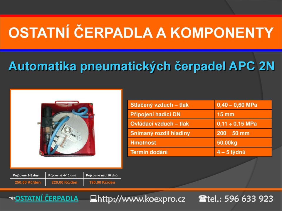 MPa Snímaný rozdíl hladiny 200 50 mm 50,00kg 4 5 týdnů Půjčovné 1-3 dny Půjčovné