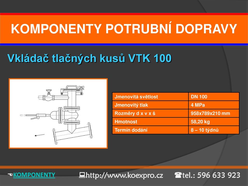 DN 100 Jmenovitý tlak 4 MPa Rozměry d x v