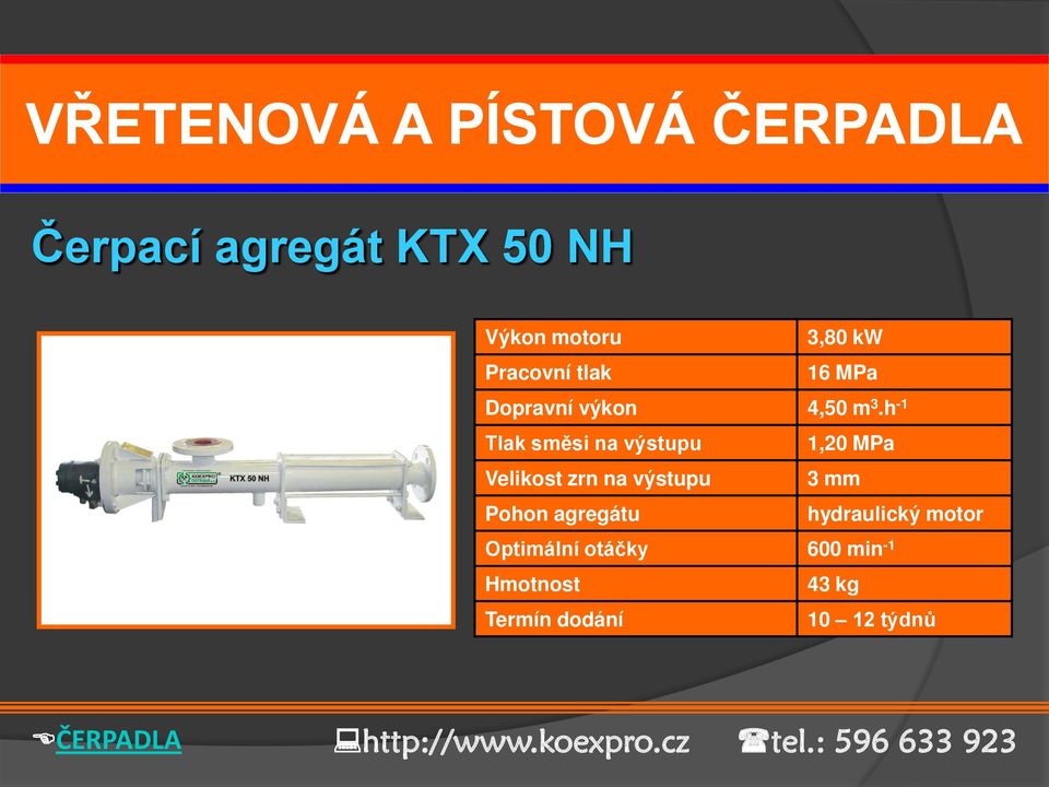 h -1 Tlak směsi na výstupu 1,20 MPa Velikost zrn na výstupu 3 mm