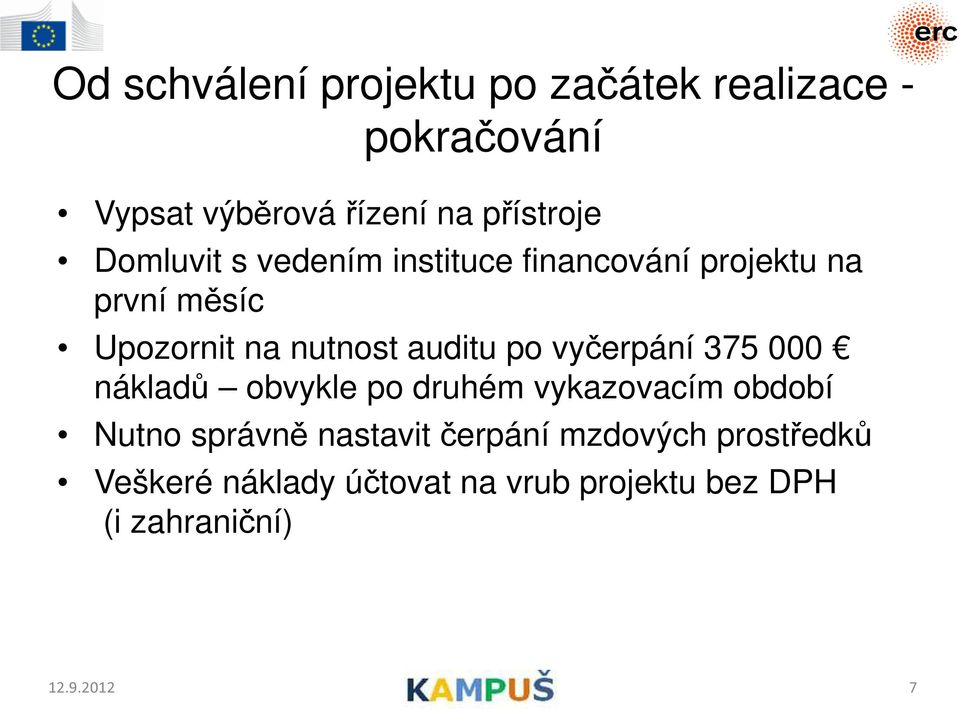 po vyčerpání 375 000 nákladů obvykle po druhém vykazovacím období Nutno správně nastavit