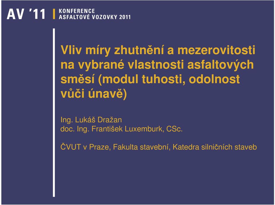 vůči únavě) Ing. Lukáš Dražan doc. Ing. František Luxemburk, CSc.