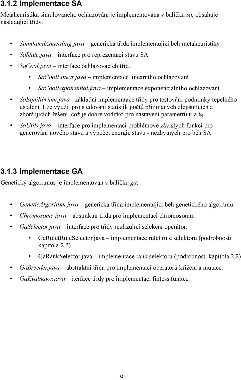 java implementace exponenciálního ochlazovaní. SaEquilibrium.java - základní implementace třídy pro testování podmínky tepelného ustálení.