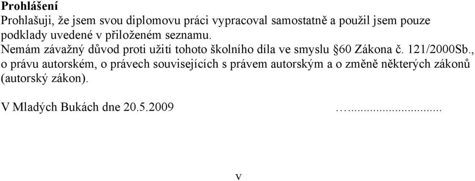 Nemám závažný důvod proti užití tohoto školního díla ve smyslu 60 Zákona č. 121/2000Sb.